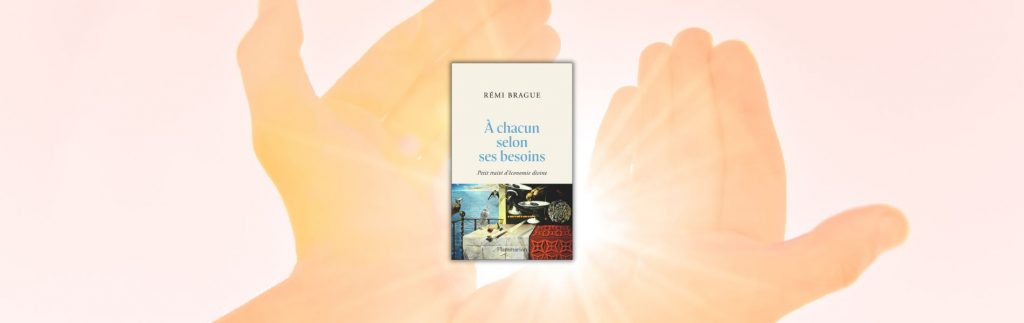 Rémi Brague, À chacun selon ses besoins : petit traité d'économie divine - chronique Mare Nostrum
