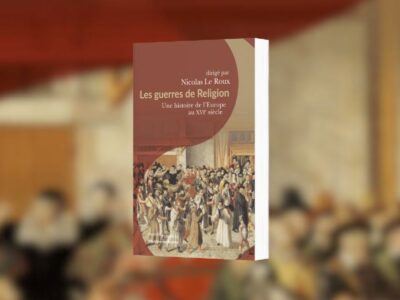 Collectif, Les guerres de Religion : une histoire de l'Europe au XVIe siècle