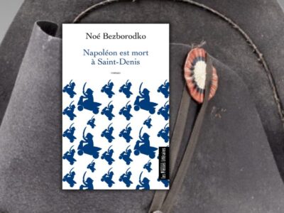 Noé Bezborodko, Napoléon est mort à Saint-Denis
