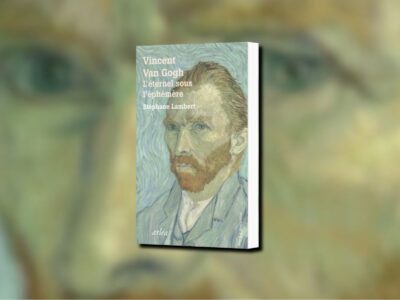 Stéphane Lambert, Vincent Van Gogh : l'éternel sous l'éphémère