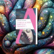 Laurent Vercueil, La Belle au bois dort-elle vraiment ?