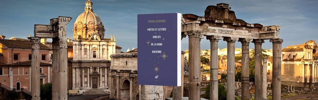 Pierre Vesperini, Poètes et lettrés oubliés de la Rome ancienne