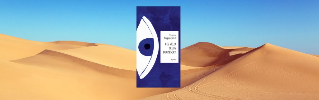 Christine Bergougnous, Les yeux bleus du désert - chronique de Jean Jacques Bedu