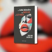 Rachel Kahn & Christophe Fort, La folle histoire du rouge à lèvres