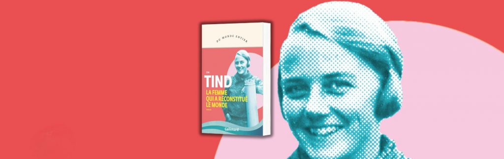 Eva Tind, La femme qui a reconstitué le monde - chronique Mare Nostrum