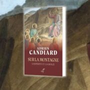 Adrien Candiard, Sur la montagne : l'aspérité et la grâce