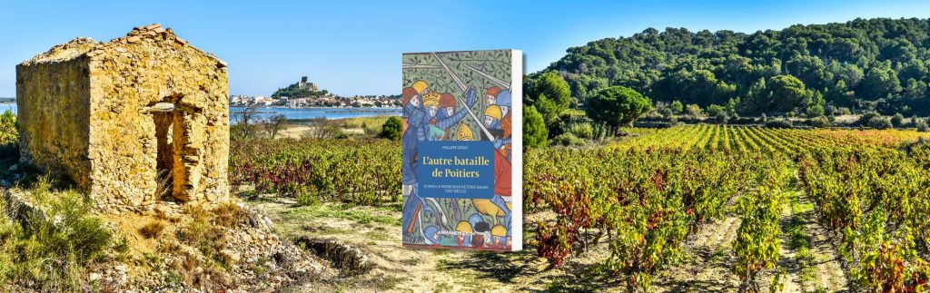 Philippe Sénac, L'autre bataille de Poitiers : quand la Narbonnaise était arabe (VIIIe siècle)