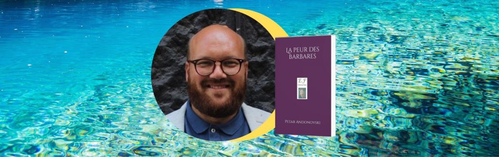 Andonovski (Petar), La peur des barbares