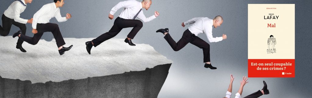 Denis Lafay, Mal : est-on seul coupable de ses crimes