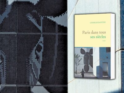 Charles Dantzig, Paris dans tous ses siècles