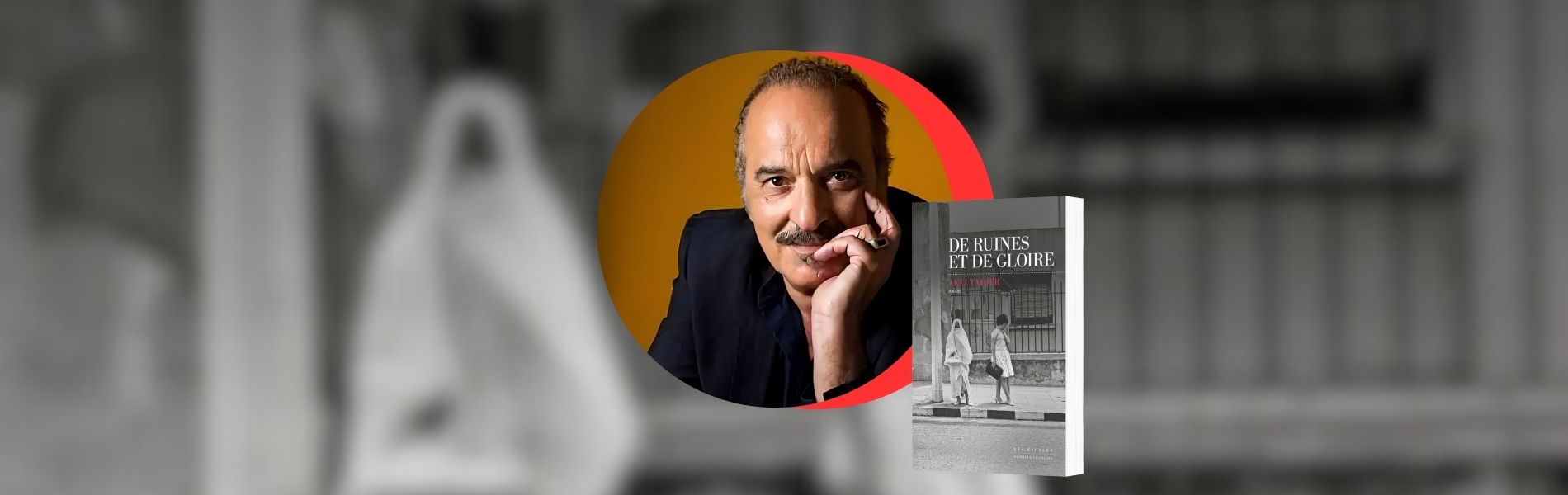 Akli Tadjer, De ruines et de gloire