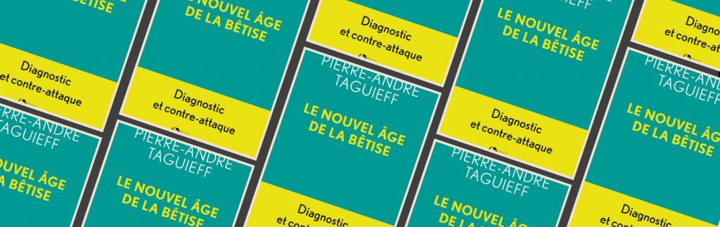 Pierre-André Taguieff, Le nouvel âge de la bêtise : diagnostic et contre-attaque
