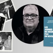 ndré Bonet, Les arbres ne meurent pas en hiver : mémoires de Méditerranée(s)