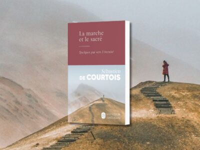 Sébastien de Courtois, La marche et le sacré : quelques pas vers l'éternité