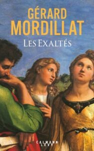 Gérard Mordillat - Les Exaltés - Calmann Lévy