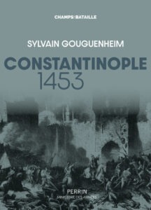 Sylvain Gouguenheim - Constantinople 1453 - Perrin