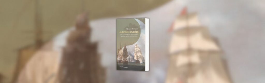 Maxime Reynaud, La dernière invasion : 1798, quand la France révolutionnaire débarque dans les îles Britanniques