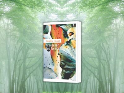Caroline Hinault, Traverser les forêts