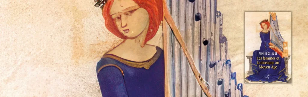 Anne Ibos-Augé, Les Femmes et la musique au Moyen Âge