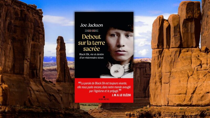 Joe Jackson, Debout sur la terre sacrée. Black Elk, vie et destin d'un visionnaire Sioux