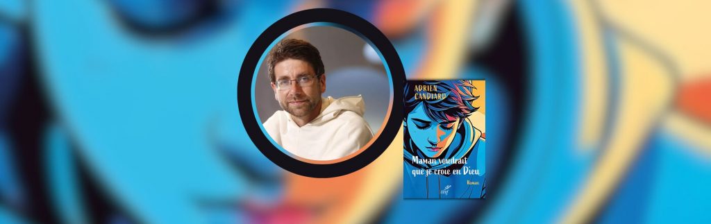 Adrien Candiart, Maman voudrait que je croie en Dieu