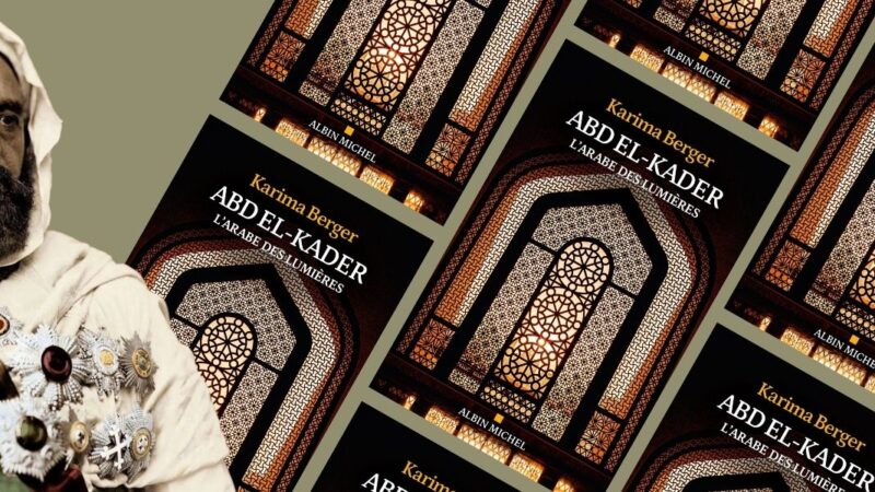 Karima Berger, Abd el-Kader, l'Arabe des Lumières