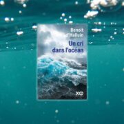 Chronique Benoit d’Halluin, Un cri dans l'océan