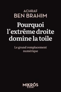 Chronique Mare Nostrum Achraf Ben Brahim, Pourquoi l’extrême droite domine la toile