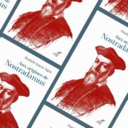 Chronique mare nOSTRUM Iancu-Agou Daniele, Aux Origines de Nostradamus