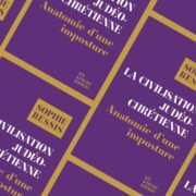 Chronique Sophie Bessis, La civilisation judéo-chrétienne : anatomie d’une imposture