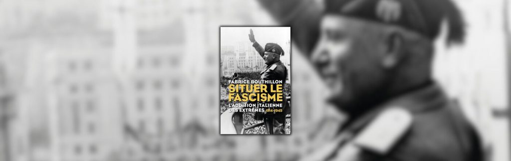 Chronique Mare Nostrum Fabrice Bouthillon, Situer le fascisme