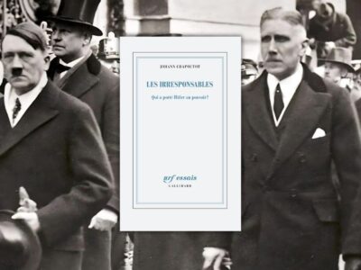 Chronique Mare nostrum Johann Chapoutot, Les Irresponsables. Qui a porté Hitler au pouvoir ?