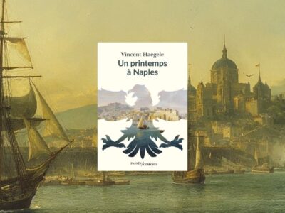 chronique Mare Nostrum Vincent Haegele, Un printemps à Naples