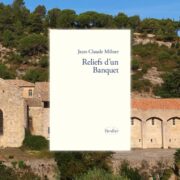 chronique Mare Nostrum Jean-Claude Milner, Reliefs d’un Banquet