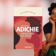 Chronique Mare Nostrum Chimamanda Ngozi Adichie, L’inventaire des rêves