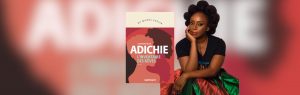 Chronique Mare Nostrum Chimamanda Ngozi Adichie, L’inventaire des rêves