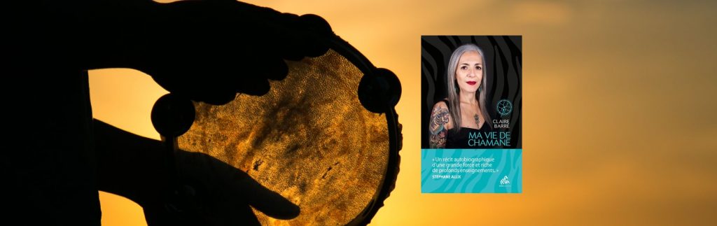 Chronique Mare nostrum Claire Barré, Ma vie de chamane