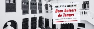 Chronique Mare nostrum Melvina Mestre, Bons baisers de Tanger