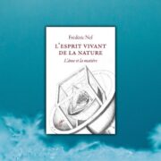 Chronique Mare Nostrum Frédéric Nef, L’Esprit vivant de la nature