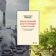 Chronique Mare Nostrum Pierre-Étienne Franc, Sauver le monde pour le changer (et pas l’inverse)