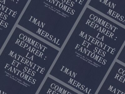 Chronique Mare Nostrum Chronique Mare Nostrum Iman Mersal, Comment réparer : la maternité et ses fantômes