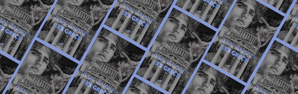 Chronique Mare Nostrum Isaac Asimov, Les Grecs