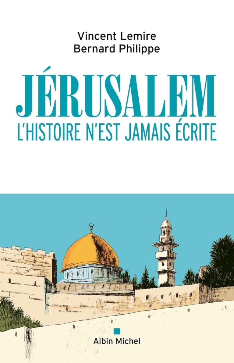 Couverture du livre Jérusalem. L’histoire n’est jamais écrite de Vincent Lemire et Bernard Philippe
