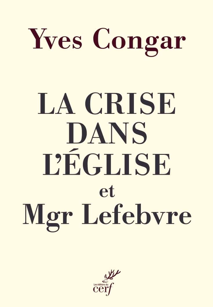 Couverture du livre La crise dans l’Église et Mgr Lefebvre d’Yves Congar aux Éditions du Cerf