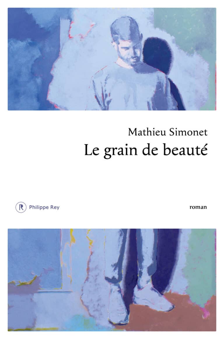 Couverture du roman Le grain de beauté de Mathieu Simonet publié aux éditions Philippe Re