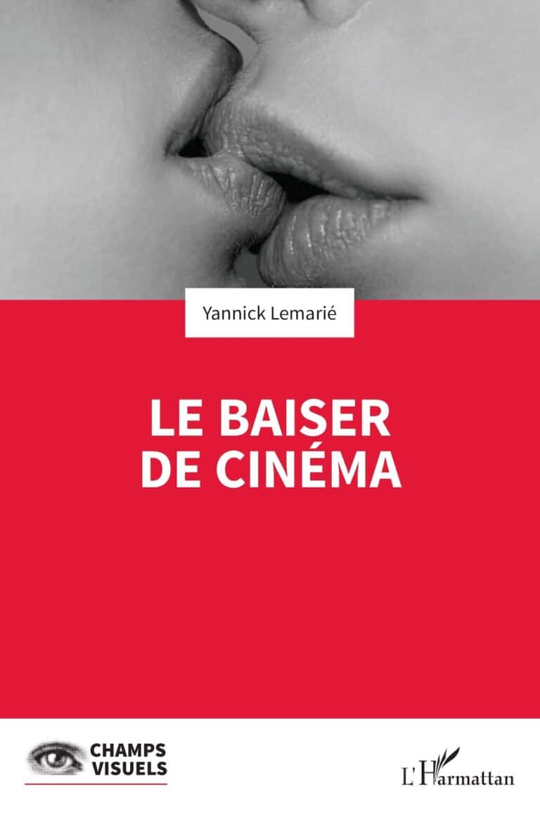 Couverture du livre Le baiser de cinéma de Yannick Lemarié, publié chez L’Harmattan, consacré au baiser dans l’histoire du cinéma.