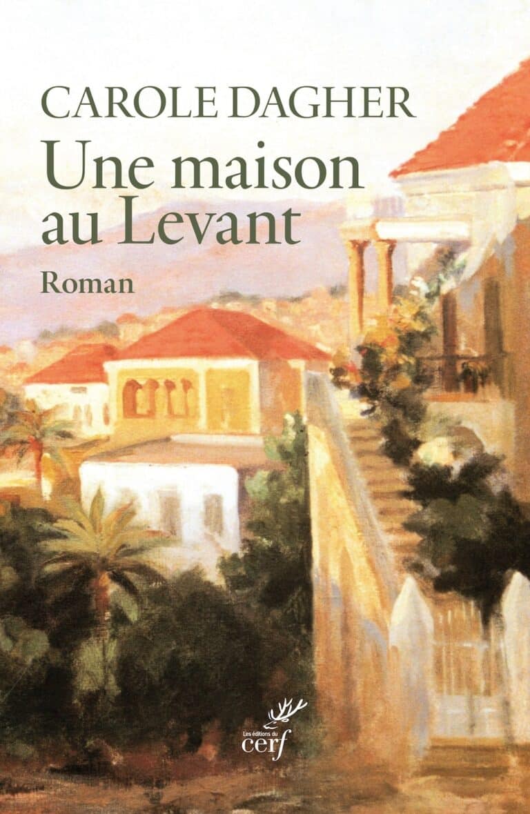 Couverture d'Une maison au Levant de Carole Dagher, Les Éditions du Cerf
