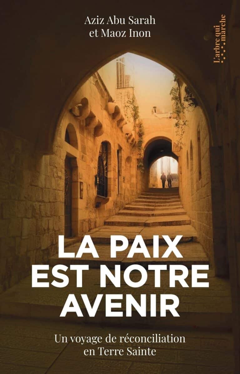 Couverture du livre La paix est notre avenir d'Aziz Abu Sarah et Maoz Inon, éditions L'arbre qui marche
