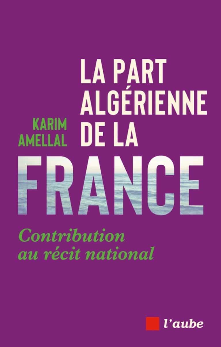 Couverture du livre La part algérienne de la France de Karim Amellal, éditions de l'Aube