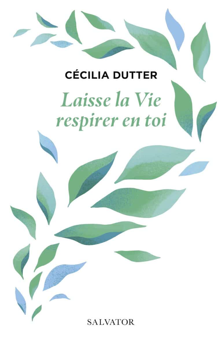 Couverture du livre Laisse la Vie respirer en toi de Cécilia Dutter, éditions Salvator